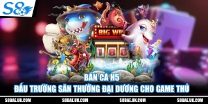 Bắn Cá H5 - Đấu Trường Săn Thưởng Đại Dương Cho Game Thủ