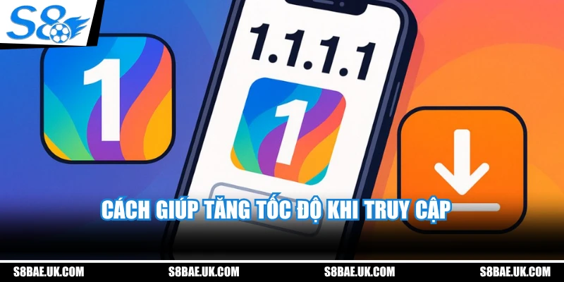Cách giúp tăng tốc độ khi truy cập