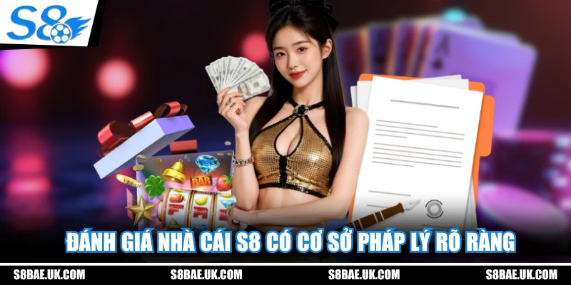 Đánh giá nhà cái S8 có cơ sở pháp lý rõ ràng