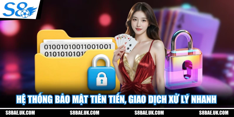 Hệ thống bảo mật tiên tiến, giao dịch xử lý nhanh