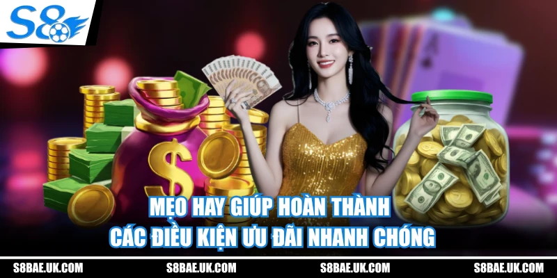 Mẹo hay giúp hoàn thành các điều kiện ưu đãi nhanh chóng