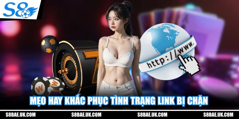 Mẹo hay khắc phục tình trạng link bị chặn