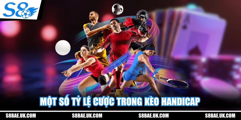 Một số tỷ lệ cược trong kèo Handicap