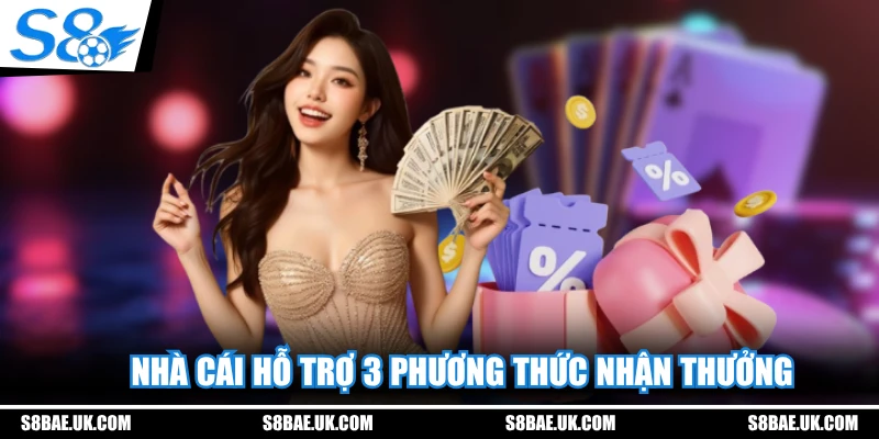 Nhà cái hỗ trợ 3 phương thức nhận thưởng