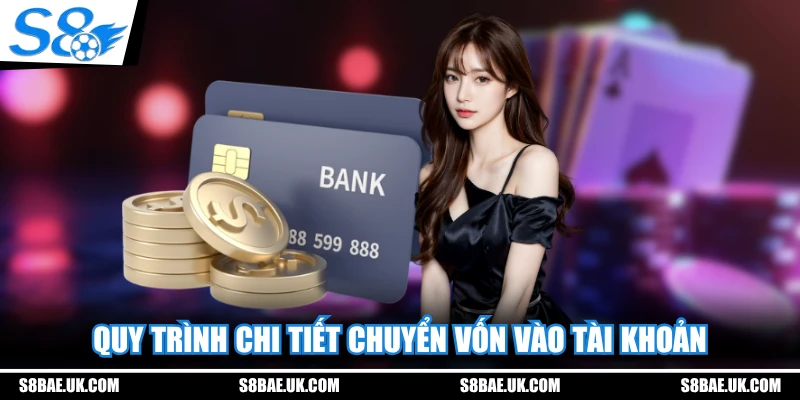 Quy trình chi tiết chuyển vốn vào tài khoản