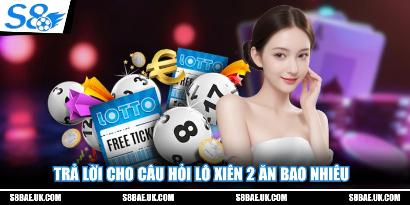 Trả lời cho câu hỏi lô xiên 2 ăn bao nhiêu